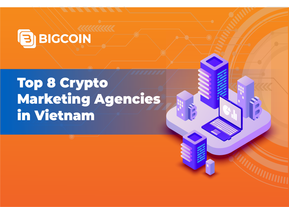 8 Best Crypto Marketing Agencies of 2024 in Vietnam